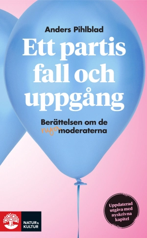 Ett partis fall och uppgång : berättelsen om de nya moderaterna