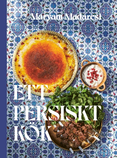 Ett persiskt kök; Maryam Madaresi; 2022