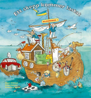 Ett skepp kommer lastat Bildordbok 1; Kersti Mattsson, Martin Widmark; 1996