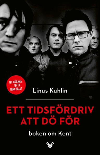 Ett tidsfördriv att dö för : boken om Kent; Linus Kuhlin; 2025