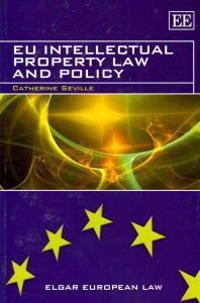 EU Intellectual Property Law and Policy; Seville Catherine; 2010