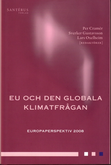 EU och den globala klimatfrågan; Per Cramér, Lars Oxelheim, Sverker Gustavsson; 2008
