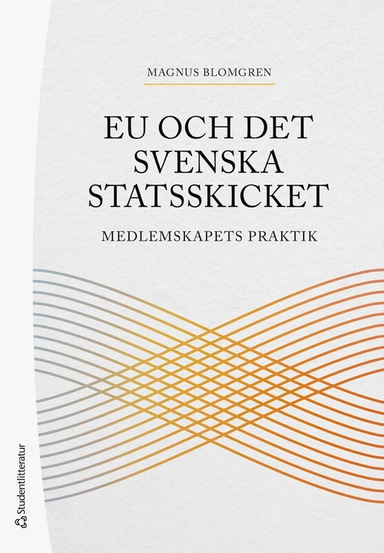 EU och det svenska statsskicket - Medlemskapets praktik