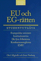 EU och EG-rätten : Europeiska unionen, institutionerna, de fyra friheterna, konkurrensreglerna, EMU; Olof Allgårdh; 1999