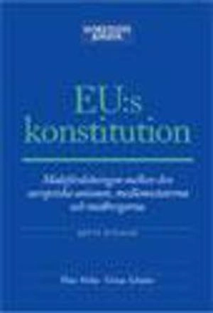 EU:s konstitution : Maktfördelningen mellan den europeiska unionen, medlemsstaterna och medborgarna.; Mats Melin; 2004