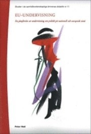 EU-undervisning : en jämförelse av undervisning om politik på nationell och europeisk nivå; Peter Wall; 2011