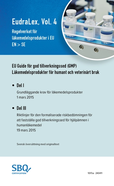 EudraLex, Vol. 4, Regelverket för  läkemedelsprodukter i EU (EU GMP Guide Part I EN/SV); Anna Lundén; 2024