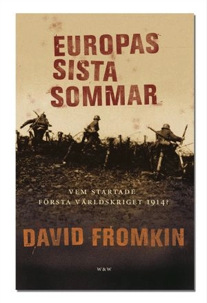 Europas sista sommar : Vem startade första världskriget?; David Fromkin; 2004