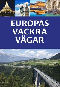 Europas vackra vägar : 47 kända bilturer & Europa vägatlas; Norstedts kartor; 2015