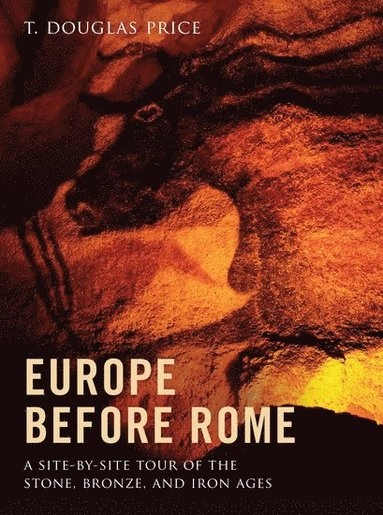 Europe before Rome - a site-by-site tour of the stone, bronze, and iron ages