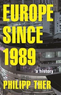 Europe since 1989 : a history; Philipp Ther; 2016