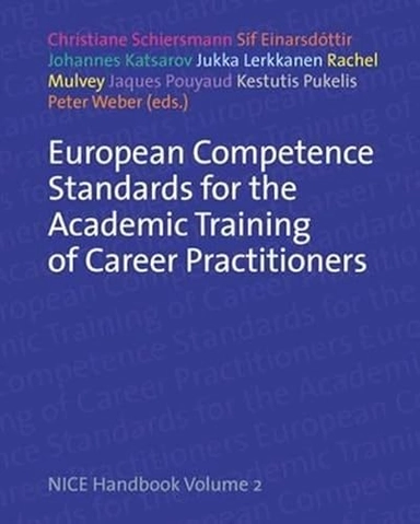 European Competence Standards for the Academic Training of Career Practitioners; Christiane Schiersmann, Sif Einarsdottir, Johannes Katsarov, Jukka Lerkkanen, Rachel Mulvey; 2016