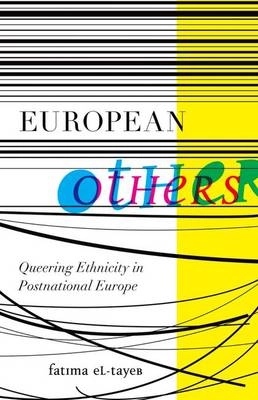 European others : queering ethnicity in postnational Europe; Fatima El-Tayeb; 2011