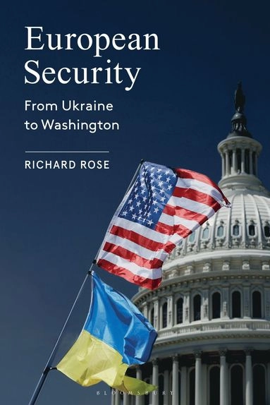 European security : from Ukraine to Washington; Richard Rose; 2025