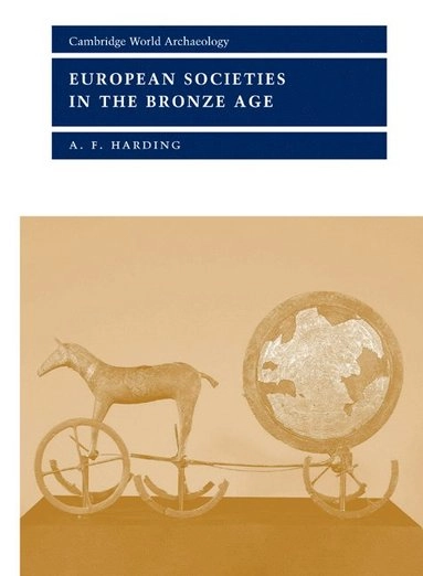 European societies in the Bronze Age; A. F. Harding; 2000