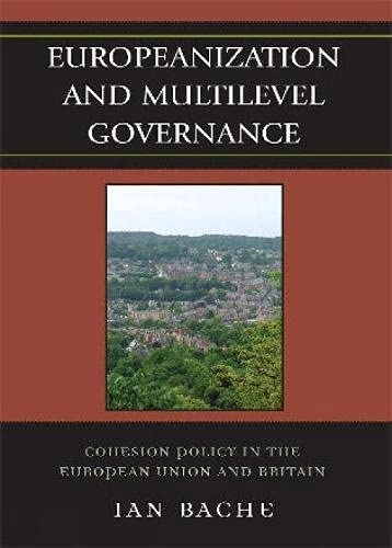 Europeanization and multilevel governance : cohesion policy in the European Union and Britain