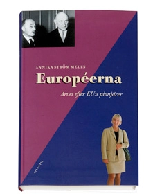 Europeerna : arvet efter EU:s pionjärer; Annika Ström Melin; 2005