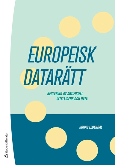 Europeisk datarätt : reglering av artificiell intelligens och data