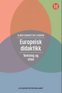 Europeisk didaktikk : tenkning og viten