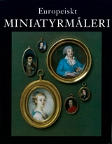 Europeiskt miniatyrmåleri i Nationalmusei samlingar; Magnus Olausson, Görel Cavalli-Björkman, Hans Boeckh, Torben Holck Colding, Bodo Hofstetter, Solfrid Söderlind, Eva-Lena Karlsson; 1994