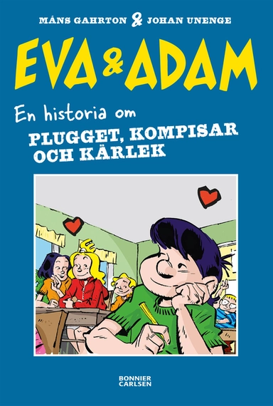 Eva & Adam. En historia om plugget, kompisar och kärlek; Måns Gahrton; 2021