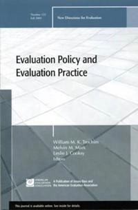 Evaluation Policy and Evaluation Practice: New Directions for Evaluation 12