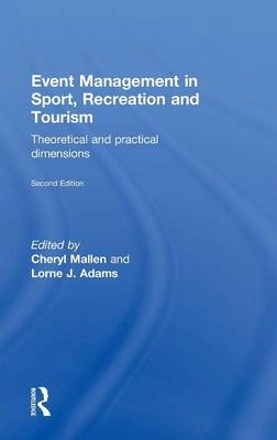 Event management in sport, recreation and tourism : theoretical and practical dimensions; Cheryl. Mallen, Lorne James. Adams; 2013