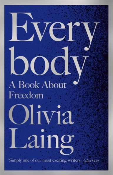 Everybody; Olivia Laing; 2021