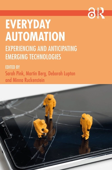 Everyday automation : experiencing and anticipating emerging technologies
