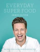 Everyday Super Food; Jamie Oliver; 2015