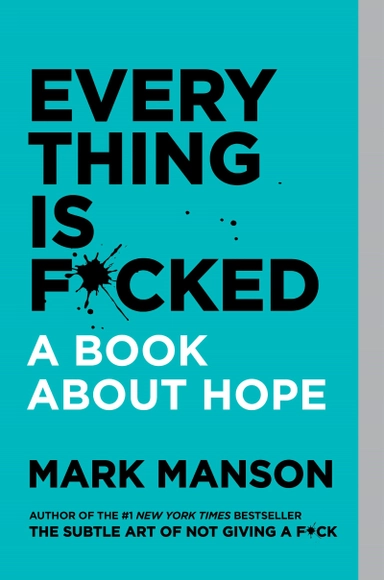 Everything Is F*cked; Mark Manson; 2021