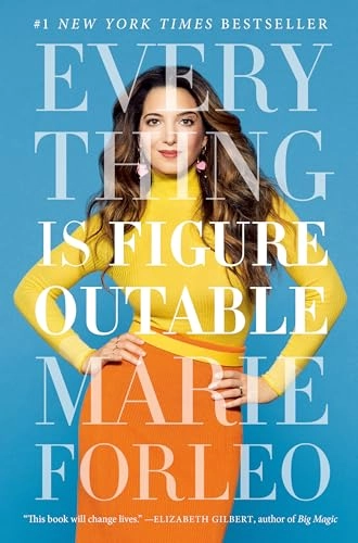 Everything is figureoutable; Marie Forleo; 2019