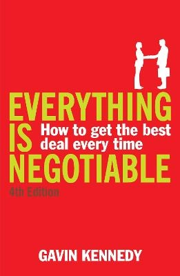 Everything is negotiable : how to get the best deal every time; Gavin Kennedy Gavin Kennedy; 2008