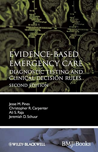Evidence-Based Emergency Care - Diagnostic Testing and Clinical Decision Ru; Jesse M. Pines; 2012