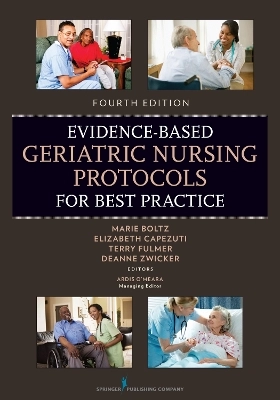 Evidence-based geriatric nursing protocols for best practice; Marie Boltz; 2012