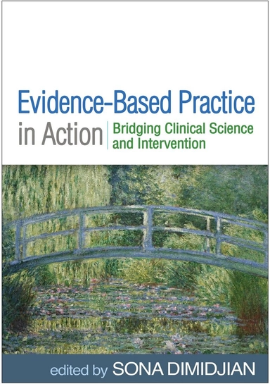 Evidence-based practice in action : bridging clinical science and intervention; Sona Dimidjian; 2019