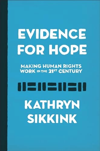 Evidence for hope : making human rights work in the 21st century; Kathryn Sikkink; 2017