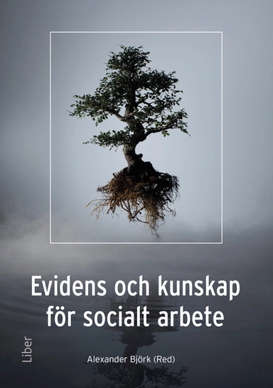 Evidens och kunskap för socialt arbete; Alexander Björk; 2025