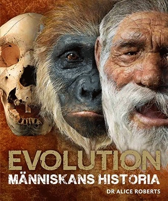 Evolution : människans historia; Alice Roberts; 2012