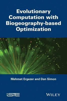 Evolutionary Computation with Biogeography-based Optimization; Mehmet Ergezer, Dan Simon; 2017