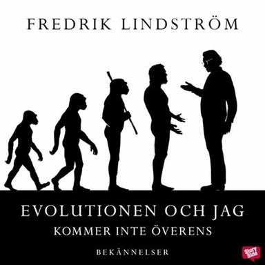 Evolutionen och jag kommer inte överens; Fredrik Lindström; 2014