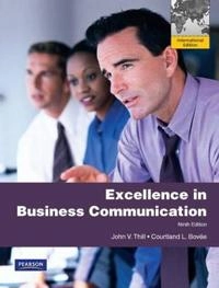 Excellence in Business Communication; John V. Thill, Courtland L. Bovee; 2010
