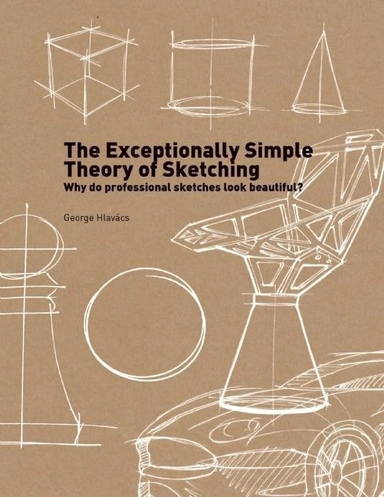 Exceptionally simple theory of sketching - why do professional sketches loo; George Hlavacs; 2014