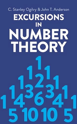 Excursions in Number Theory; C Stanley Ogilvy, John T Anderson; 2003