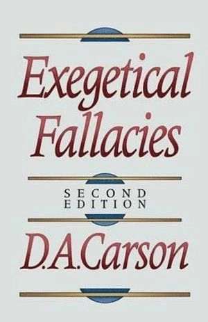 Exegetical fallacies; D. A Carson; 1996