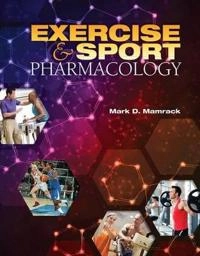 Exercise and sport pharmacology; Mark D. Mamrack; 2015