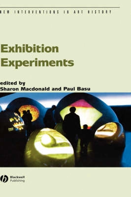Exhibition Experiments; Editor:Sharon Macdonald, Editor:Paul Basu; 2007