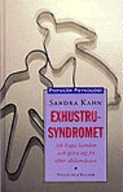 Exhustrusyndromet : Att kapa banden och göra sig fri efter skilsmässan; Sandra Kahn; 1996