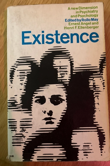 Existence A new Dimension in Psychiatry and Psychology; Rollo May, Ernest Angel, Henri F Ellenberger; 1958