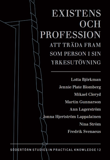 Existens och profession : att träda fram som person i sin yrkesutövning